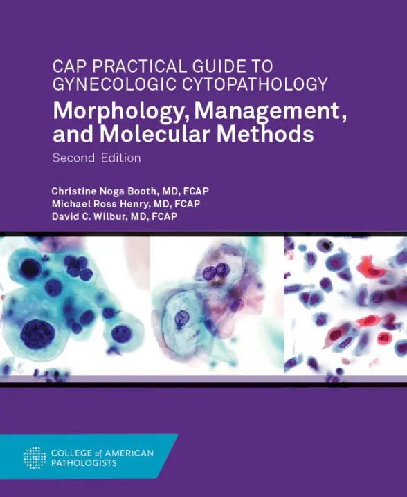 Book cover titled 'CAP Practical Guide to Gynecologic Cytopathology: Morphology, Management, and Molecular Methods, Second Edition,' featuring a purple background with microscopic cell images, authors Christine Noga Booth, Michael Ross Henry, and David C. Wilbur, and the College of American Pathologists logo.