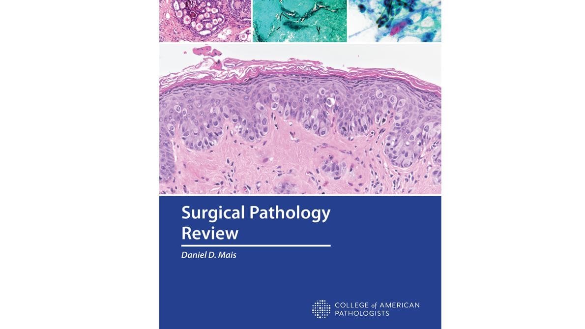 New Book Fills Gap In Currently Available Pathology Texts - CAP